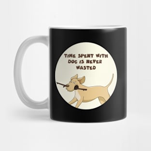 Time spent with dog is never wasted Mug